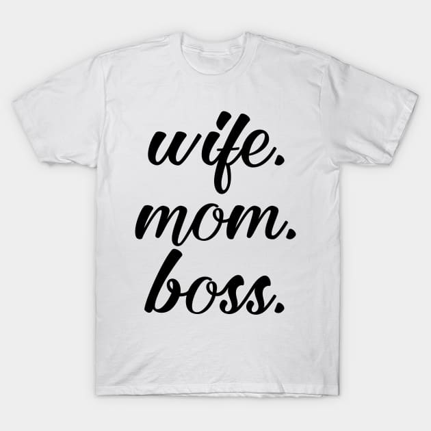 Wife Mom Boss T-Shirt by UrbanLifeApparel